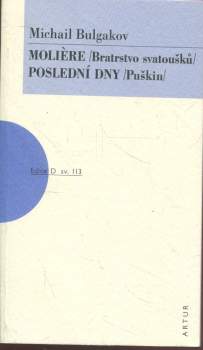 Moliere (Bratrstvo svatoušků) ; Poslední dny (Puškin)