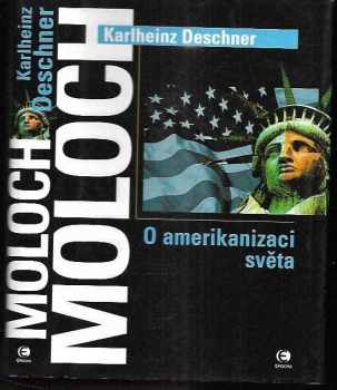 Karlheinz Deschner: Moloch - o amerikanizaci světa - (pokus o kritické dějiny USA)