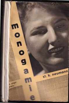 Stanislav Kostka Neumann: Monogamie : Od Masaryka k Russelovi, od Russela k socialismu