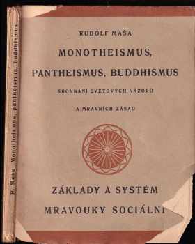 Rudolf Máša: Monotheismus, pantheismus, buddhismus : srovnání světových názorů a mravních zásad : Základy a systém mravouky sociální