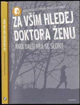 Vojtěch Mašek: Monstrkabaret Freda Brunolda uvádí Za vším hledej doktora Ženu, aneb, Další hra se slony
