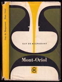 Guy de Maupassant: KOMPLET Guy de Maupassant 4X Mont Oriol + Miláček + Dědictví + Příběhy plné lásky