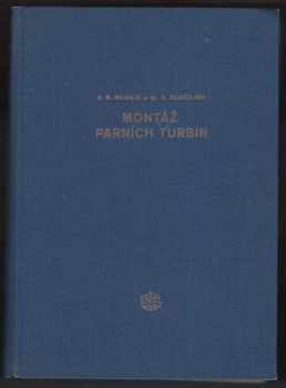 Viktor Petrovič Bannik: Montáž parních turbin : určeno stř. techn. kádrům montážním i provozním v oboru parních turbin