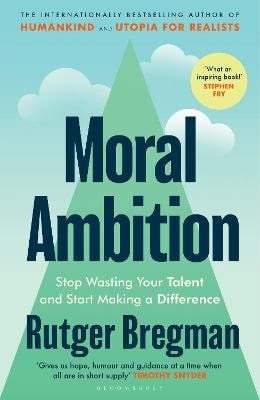 Rutger Bregman: Moral Ambition