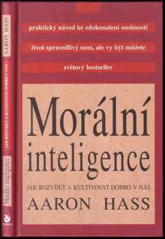 Morální inteligence : jak rozvíjet a kultivovat dobro v nás - Aaron Hass (1999, Columbus) - ID: 711656