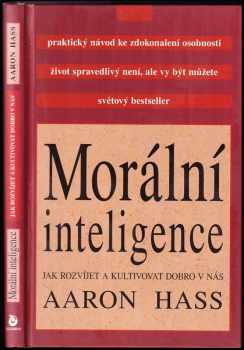 Morální inteligence : Jak rozvíjet a kultivovat dobro v nás. Praktický návod ke zdokonalení osobnosti