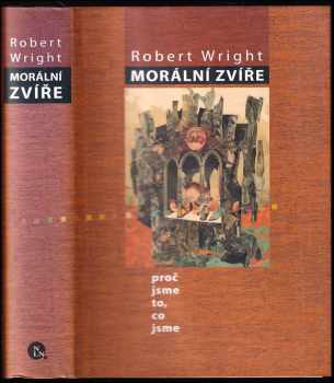 Morální zvíře : [proč jsme to, co jsme] - Charles Darwin, Robert Wright (2011, Nakladatelství Lidové noviny) - ID: 1450250