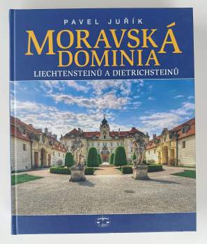 Moravská dominia Liechtensteinů a Dietrichsteinů - Pavel Juřík (2009, Libri) - ID: 836925