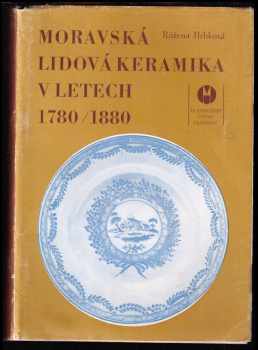 Růžena Hrbková: Moravská lidová keramika v letech 1780-1880