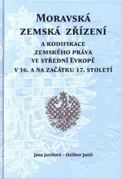 Moravská zemská zřízení a kodifikace zemského práva ve střední Evropě v 16. a na začátku 17. století