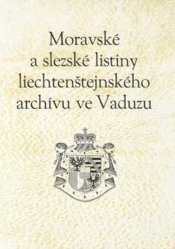 Moravské a slezské listiny lichtenštejnského archívu ve Vaduzu