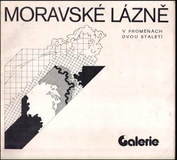 Moravské lázně v proměnách dvou staletí