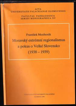 Moravský extrémní regionalismus a pokus o Velké Slovensko (1938-1939)