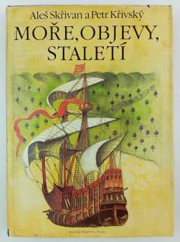 Aleš Skřivan: Moře, objevy, staletí
