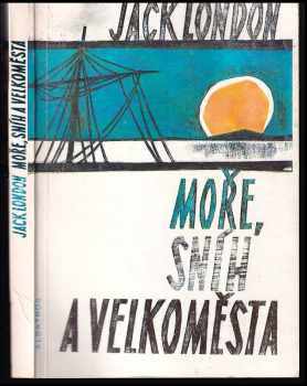 Moře, sníh a velkoměsta - Jack London (1985, Albatros) - ID: 813029