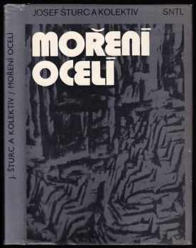 Moření oceli - Zdeňka Marčanová, Josef Šturc, Jaroslav Růžička, Jiří Mareček, Radek Drbohlav, Zdenka Křížková, Zdeněk Klika, Ervín Malyk, Andrej Šalak, Milena Tietzová (1985, Státní nakladatelství technické literatury) - ID: 507940