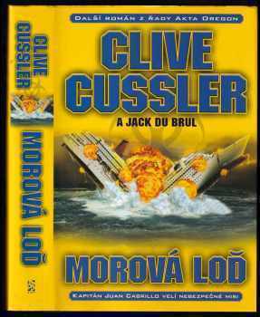 Morová loď : pátý román ze série Akta Oregon - Clive Cussler, Jack B Du Brul (2009, BB art) - ID: 803470