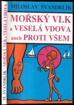 Mořský vlk a veselá vdova, aneb, Proti všem