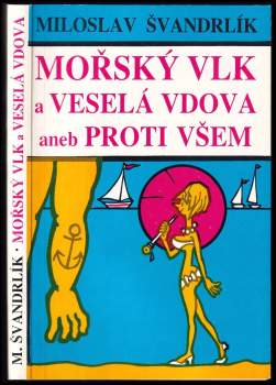 Mořský vlk a veselá vdova, aneb, Proti všem