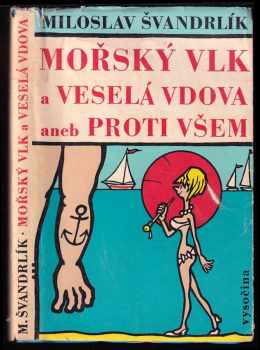 Mořský vlk a veselá vdova, aneb, Proti všem - Miloslav Švandrlík (1970, Vysočina) - ID: 158861