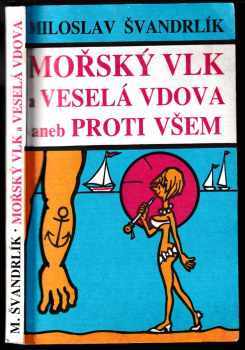 Mořský vlk a veselá vdova, aneb, Proti všem