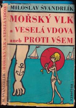Mořský vlk a veselá vdova, aneb, Proti všem - Miloslav Švandrlík (1970, Vysočina) - ID: 812134
