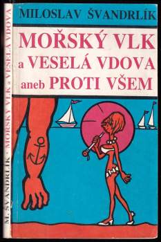 Mořský vlk a veselá vdova, aneb, Proti všem