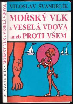 Mořský vlk a veselá vdova, aneb, Proti všem