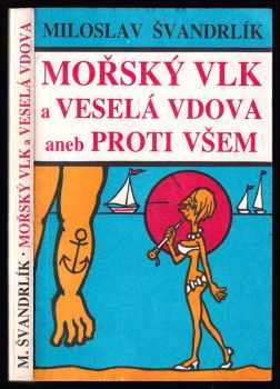 Mořský vlk a veselá vdova, aneb, Proti všem - Miloslav Švandrlík (1990, Region) - ID: 486922