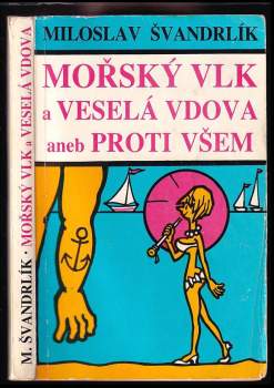 Mořský vlk a veselá vdova, aneb, Proti všem - Miloslav Švandrlík (1990, Region) - ID: 774544
