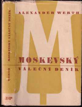 Alexander Werth: Moskevský válečný deník : [Moscow War Diary]