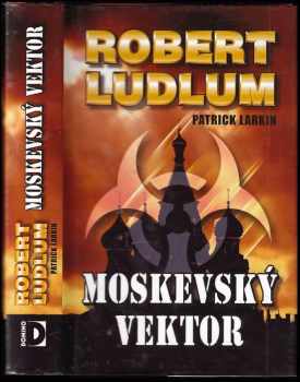 Robert Ludlum: Moskevský vektor