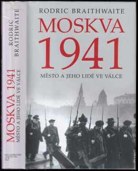 Rodric Braithwaite: Moskva 1941