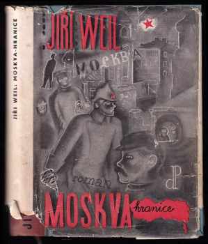 Moskva - hranice : román - Jiří Weil (1937, Družstevní práce) - ID: 599362