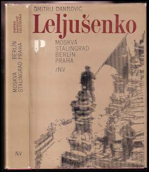 Moskva - Stalingrad - Berlín - Praha