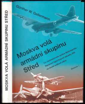 Günther W Gellermann: Moskva volá armádní skupinu Střed