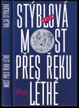 Valja Stýblová: Most přes řeku Léthé (DEDIKACE JANU SUCHLOVI S PODPISEM AUTORKY)