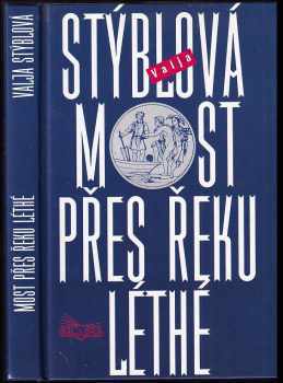 Valja Stýblová: Most přes řeku Léthé