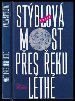 Valja Stýblová: Most přes řeku Léthé