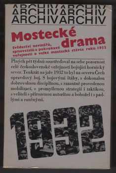 Mostecké drama : svědectví novinářů, spisovatelů a pokrokové veřejnosti o velké mostecké stávce roku 1932