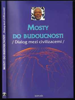 Mosty do budoucnosti : dialog mezi civilizacemi