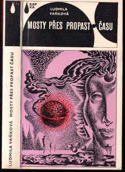 Mosty přes propast času : vědeckofantastický román - Ludmila Vaňková (1977, Mladá fronta) - ID: 646038