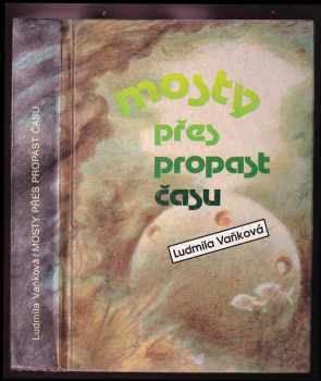 Ludmila Vaňková: Mosty přes propast času