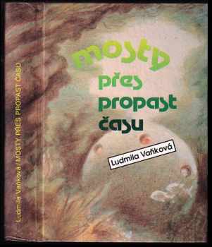 Mosty přes propast času - Ludmila Vaňková (1992, Orbis) - ID: 837969