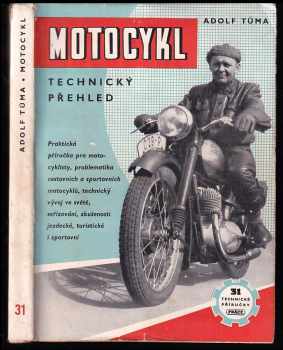 Motocykl : Techn. přehl. : Prakt. příruč. pro motocyklisty - Adolf Tůma (1950, Práce) - ID: 245869