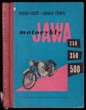 Motocykly Jawa 250, 350 a 500 : Určeno pro řidiče motocyklů Jawa - Adolf Tůma, Josef Jozíf (1955, Státní nakladatelství technické literatury) - ID: 697512