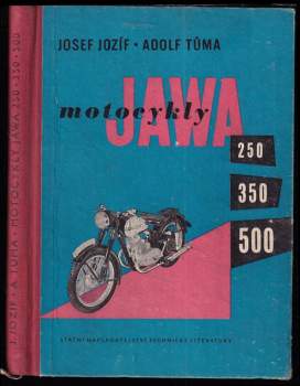 Motocykly Jawa 250, 350 a 500 : Určeno pro řidiče motocyklů Jawa - Adolf Tůma, Josef Jozíf (1955, Státní nakladatelství technické literatury) - ID: 776436