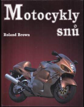 Roland Brown: Motocykly snů