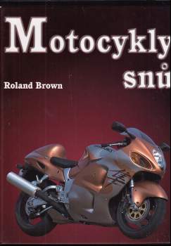 Roland Brown: Motocykly snů