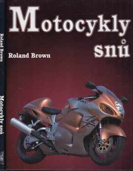 Roland Brown: Motocykly snů